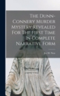 The Dunn-connery Murder Mystery Revealed For The First Time In Complete Narrative Form - Book
