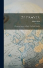 Of Prayer : A Perpetual Exercise of Faith. The Daily Benefits - Book