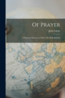 Of Prayer : A Perpetual Exercise of Faith. The Daily Benefits - Book