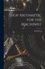 Shop Arithmetic for the Machinist - Book