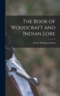 The Book of Woodcraft and Indian Lore - Book