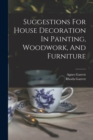 Suggestions For House Decoration In Painting, Woodwork, And Furniture - Book