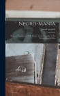 Negro-Mania : Being an Examination of the Falsely Assumed Equality of the Various Races of Men - Book