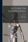 Lectures On Jurisprudence : Or, the Philosophy of Positive Law; Volume 2 - Book
