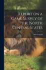 Report on a Game Survey of the North Central States - Book