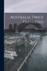 Australia Twice Traversed - Book