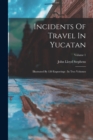 Incidents Of Travel In Yucatan : Illustrated By 120 Engravings: In Two Volumes; Volume 1 - Book