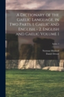 A Dictionary of the Gaelic Language, in two Parts. 1. Gaelic and English. - 2. English and Gaelic Volume 1; Series 2 - Book