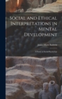 Social and Ethical Interpretations in Mental Development; A Study in Social Psychology - Book