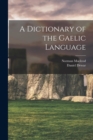 A Dictionary of the Gaelic Language - Book