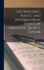The Rhetoric, Poetic and Nicomachean Ethics of Aristotle, Tr. by T. Taylor - Book