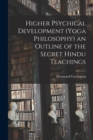 Higher Psychical Development (Yoga Philosophy) an Outline of the Secret Hindu Teachings - Book