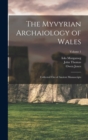 The Myvyrian Archaiology of Wales : Collected Out of Ancient Manuscripts; Volume 1 - Book