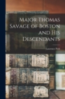 Major Thomas Savage of Boston and his Descendants - Book