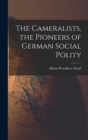 The Cameralists, the Pioneers of German Social Polity - Book