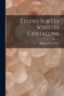 Etudes Sur Les Schistes Cristallins - Book