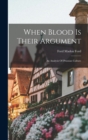 When Blood Is Their Argument : An Analysis Of Prussian Culture - Book