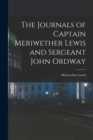 The Journals of Captain Meriwether Lewis and Sergeant John Ordway - Book
