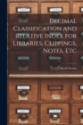 Decimal Classification and Relative Index for Libraries, Clippings, Notes, Etc - Book