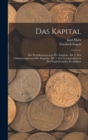 Das Kapital : Der Produktionsprocess Des Kapitals.- Bd. 2. Der Cirkulationsprocess Des Kapitals.- Bd. 3. Der Gesammtprocess Der Kapitalistischen Produktion - Book
