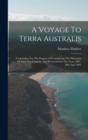 A Voyage To Terra Australis : Undertaken For The Purpose Of Completing The Discovery Of That Vast Country, And Prosecuted In The Years 1801, 1802 And 1803 - Book