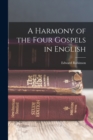 A Harmony of the Four Gospels in English - Book