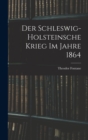 Der Schleswig-Holsteinsche Krieg im Jahre 1864 - Book