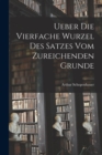 Ueber die vierfache Wurzel des Satzes vom zureichenden Grunde - Book