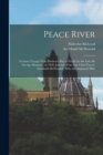 Peace River : A Canoe Voyage From Hudson's Bay to Pacific by the Late Sir George Simpson, in 1828: Journal of the Late Chief Factor, Archibald McDonald, who Accompanied Him - Book