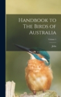 Handbook to The Birds of Australia; Volume 1 - Book