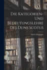 Die Kategorien- Und Bedeutungslehre Des Duns Scotus - Book
