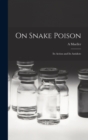 On Snake Poison : Its Action and Its Antidote - Book