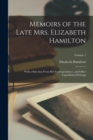 Memoirs of the Late Mrs. Elizabeth Hamilton : With a Selection From Her Correspondence, and Other Unpublished Writings; Volume 1 - Book