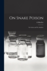 On Snake Poison : Its Action and Its Antidote - Book