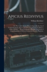 Apicius Redivivus : Or, The Cook's Oracle: Wherein Especially the art of Composing Soups, Sauces, and Flavouring Essences is Made so Clear and Easy ... Being six Hundred Receipts, the Result of Actual - Book