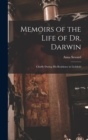 Memoirs of the Life of Dr. Darwin : Chiefly During His Residence in Lichfield - Book