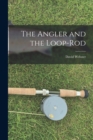 The Angler and the Loop-Rod - Book