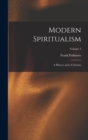 Modern Spiritualism : A History and a Criticism; Volume 1 - Book