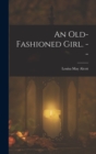 An Old-fashioned Girl. -- - Book