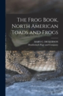 The Frog Book, North American Toads and Frogs - Book