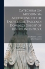 Catechism on Modernism According to the Encyclical 'Pascendi Dominici Gregis' of his Holiness Pius X - Book