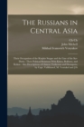 The Russians in Central Asia : Their Occupation of the Kirghiz Steppe and the Line of the Syr-Daria: Their Political Relations With Khiva, Bokhara, and Kokan: Also Descriptions of Chinese Turkestan an - Book