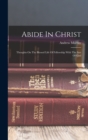 Abide In Christ : Thoughts On The Blessed Life Of Fellowship With The Son Of God - Book