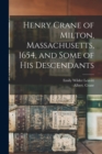Henry Crane of Milton, Massachusetts, 1654, and Some of his Descendants - Book