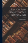 Reason And Beauty In The Poetic Mind - Book
