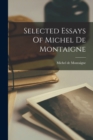 Selected Essays Of Michel De Montaigne - Book