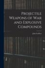 Projectile Weapons of War and Explosive Compounds - Book