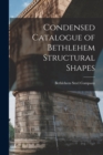 Condensed Catalogue of Bethlehem Structural Shapes - Book