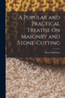 A Popular and Practical Treatise On Masonry and Stone-Cutting - Book