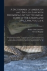 A Dictionary of American and English Law with Definitions of the Technical Terms of the Canon and Civil Laws, Vol I, A-K : With Definitions Of The Technical Terms Of The Canon And Civil Laws. Also, Co - Book